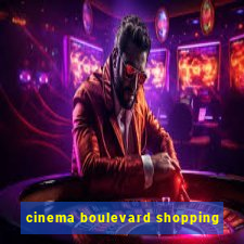 cinema boulevard shopping